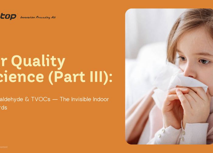 Air Quality Science (Part III): Formaldehyde & TVOCs — The Invisible Indoor Hazards